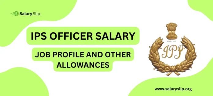 IPS Officer Salary IPS Officer Salary