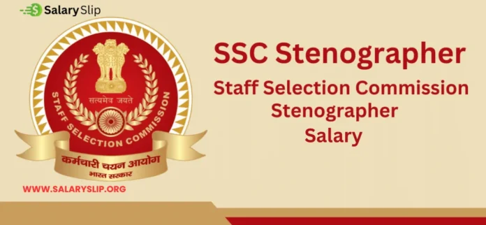 SSC Stenographer Salary: In Hand Salary & Job Profile