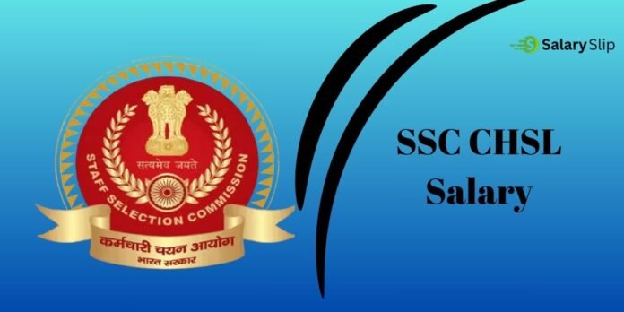 SSC CHSL Salary SSC CHSL Salary