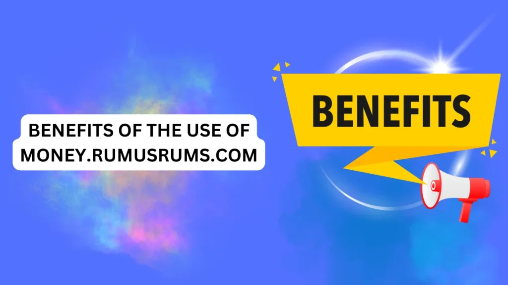 Benefits of the use of money.Rumusrums.Com