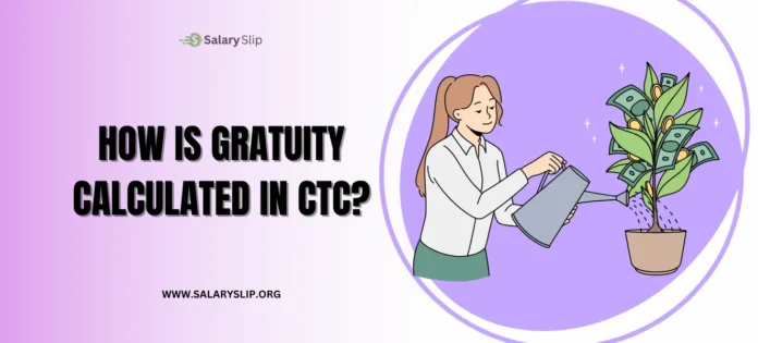How is Gratuity calculated in CTC