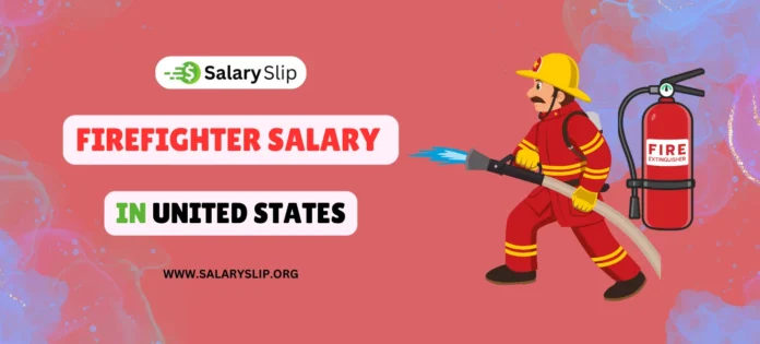 Firefighter Salary in the United States Firefighter Salary in the United States