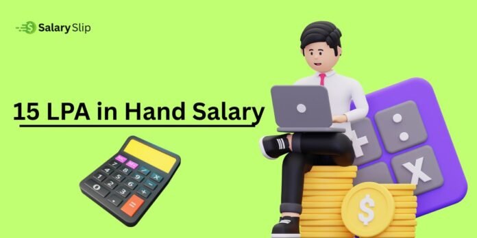 15 LPA in Hand Salary in India: Step-by-Step Guide