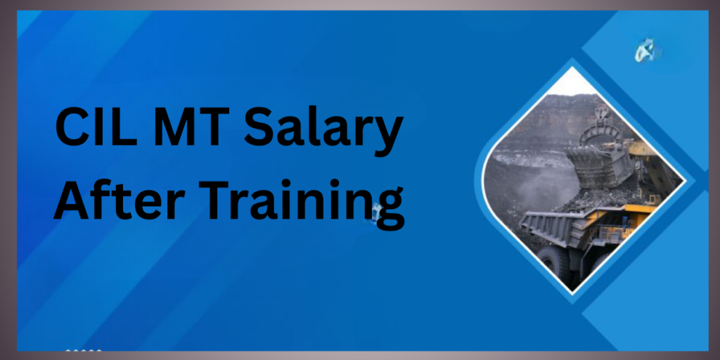 CIL MT Salary After Training