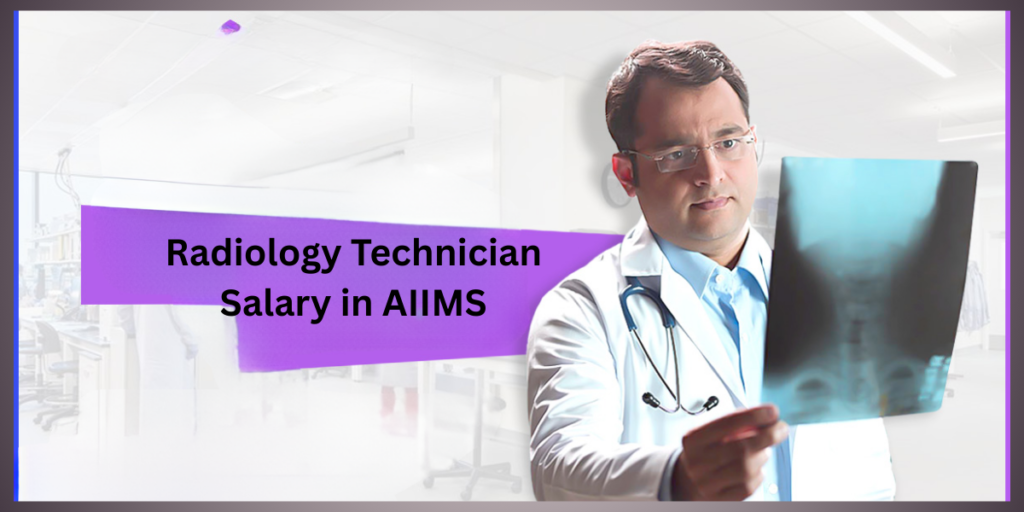 Radiology Technician Salary in AIIMS