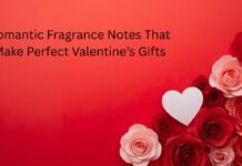 Romantic Fragrance Notes That MakePerfect Valentine’s Gifts