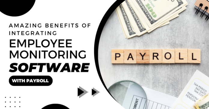 image Amazing Benefits Of Integrating Employee Monitoring Software With Payroll